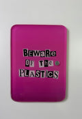 Beware of the Plastics Lash Tile